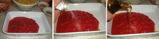 Versate la polpa di pomodoro in una pirofila rettangolare.Condite con il sale e l’olio extravergine di oliva.