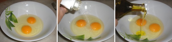 Rompete le uova in una terrina e conditele con il sale e l’olio extravergine di oliva.