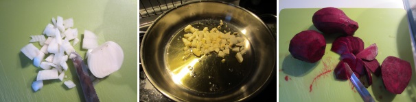 Tagliate la cipolla e soffriggetela insieme all’aglio in una pentola in cui avrete messo dell’olio. Lavate le barbabietole, eliminate la parte esterna e tagliatele finemente.