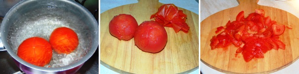 Lavate i pomodori ed incideteli a croce nella parte inferiore, quindi metteteli in acqua bollente per qualche secondo, in modo che siate più facilitati nel togliere la buccia. Toglieteli dall’acqua e lasciateli qualche minuto a scolare, quindi pelateli e tagliateli a dadini possibilmente della stessa grandezza, in modo da avere poi una cottura uniforme.