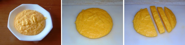 Trasferite in un piatto fondo la polenta cotta e lasciatela a raffreddare, dopodiché sformatela e ponetela su di un tagliare. Formate delle strisce di almeno un paio di centimetri l’una che terrete da parte al caldo sino al momento di servire.