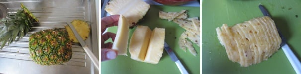 Lavate l’ananas e tagliate via l’estremità. Dividetelo a metà, togliete il gambo e tagliatelo a fettine non troppo spesse.