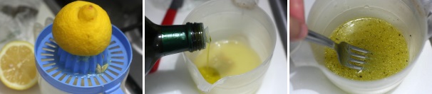 Iniziate spremendo il succo di un limone, aggiungete l’olio, il sale, il pepe e mescolate con una forchetta.