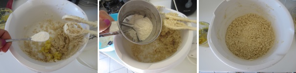 Aggiungete il lievito e la farina setacciata. Mescolate per ottenere una consistenza simile a quella del pangrattato.