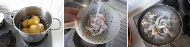 Cuocete le patate al vapore oppure lessatele in camicia per circa 25 minuti in acqua salata. Lavate i molluschi sotto l’acqua corrente, puliteli bene, eliminando le parti non commestibili e dure. Tagliate a strisce i calamari e le seppie. Cuocete i calamari, le seppie e il polpo in acqua salata con qualche goccia di limone per circa 20 minuti.
 
