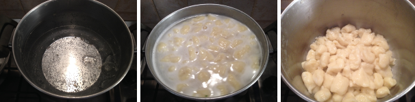 Infine mettete una pentola con l’acqua salata sul fuoco per farla bollire, ricordatevi di aggiungere un filo di olio per non fare attaccare gli gnocchi in cottura. Quando bolle, buttate gli gnocchi ed appena salgono scolateli dall’acqua e rimetteteli nella pentola.