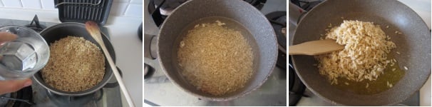 Tostate il riso in una pentola insieme a poco olio e ad un scalogno tritato finemente. Dopo qualche minuto aggiungete l’acqua. Cuocete il riso al dente. Scaldate l’olio nella padella e versate il riso scolato.