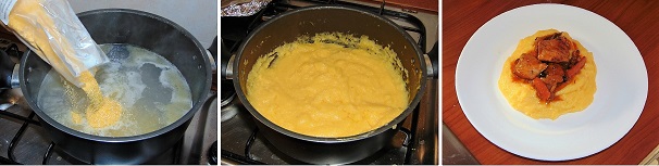 Portate a bollore dell’acqua salata per cuocere la polenta, tenendo conto di porzioni e quantità di ingredienti riportate sulla confezione della farina che utilizzerete.  Una volta che l’acqua avrà raggiunto il bollore, versate la polenta a pioggia e mescolate per non far formare i grumi quindi cuocetela mescolando di continuo ed una volta pronta servitela con lo stufato caldo.