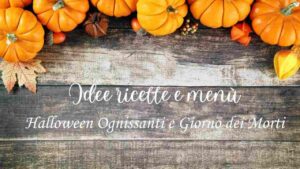 Idee ricette Halloween Ognissanti e Giorno dei Morti ricette.com Idee ricette Halloween Ognissanti e Giorno dei Morti ricette.com